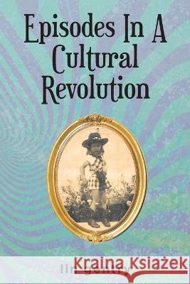Episodes In A Cultural Revolution Lin Gentry   9781639855889 Fulton Books
