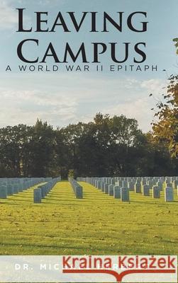 Leaving Campus: A World War II Epitaph Michael Herbert 9781639857364