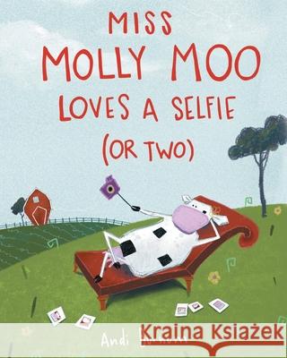 Miss Molly Moo Loves a Selfie (or Two) Andi Burnum 9781639857647