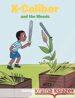 X-Caliber and the Weeds Carolyn L O'Neal 9781639857791 Fulton Books