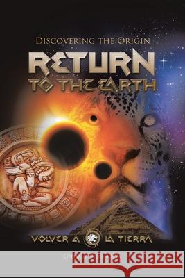 Return To The Earth: Discovering the Origin Ofelia A Villanueva 9781639858088 Fulton Books