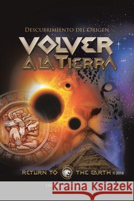 Volver a la TIERRA: Descubrimiento del Origen Ofelia A Villanueva 9781639858101 Fulton Books