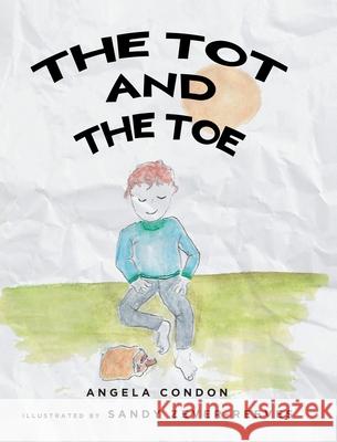 The Tot and the Toe Angela Condon 9781639858910