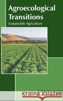 Agroecological Transitions: Sustainable Agriculture Milan Collins 9781639870349 Murphy & Moore Publishing