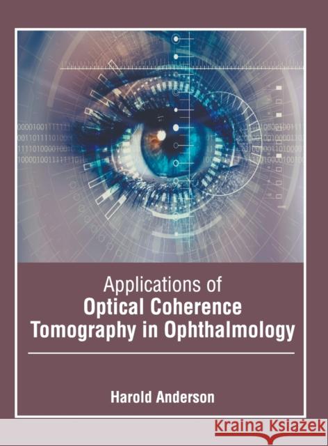 Applications of Optical Coherence Tomography in Ophthalmology Harold Anderson 9781639870530