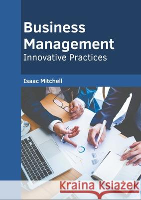 Business Management: Innovative Practices Isaac Mitchell 9781639870899