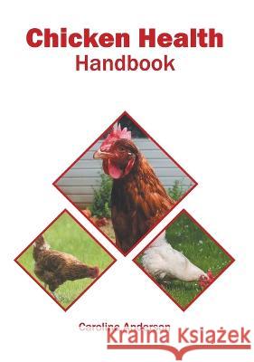 Chicken Health Handbook Caroline Anderson 9781639871032 Murphy & Moore Publishing