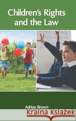 Children′s Rights and the Law Adrian Brown 9781639871063