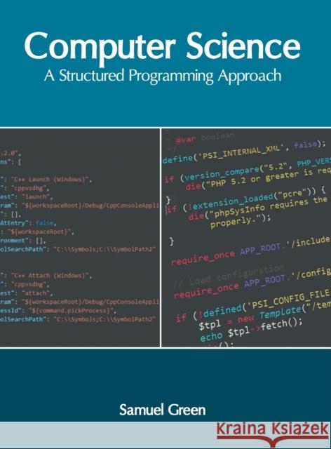 Computer Science: A Structured Programming Approach Samuel Green 9781639871261 Murphy & Moore Publishing