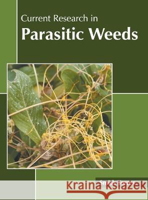 Current Research in Parasitic Weeds Smith Torres 9781639871476 Murphy & Moore Publishing