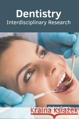 Dentistry: Interdisciplinary Research Hudson Turner 9781639871544 Murphy & Moore Publishing