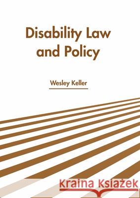 Disability Law and Policy Wesley Keller 9781639871650 Murphy & Moore Publishing