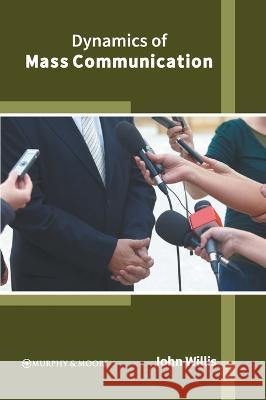 Dynamics of Mass Communication John Willis 9781639871728