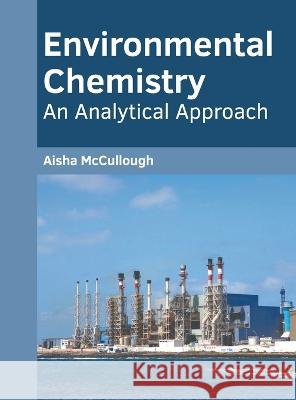 Environmental Chemistry: An Analytical Approach Aisha McCullough 9781639871940 Murphy & Moore Publishing