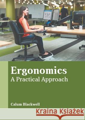 Ergonomics: A Practical Approach Calum Blackwell 9781639871988 Murphy & Moore Publishing