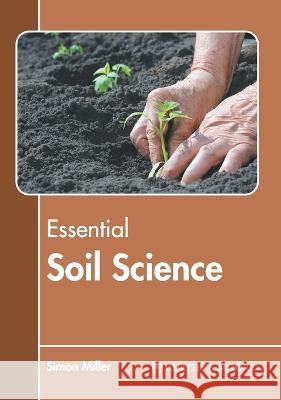 Essential Soil Science Simon Miller 9781639872039 Murphy & Moore Publishing