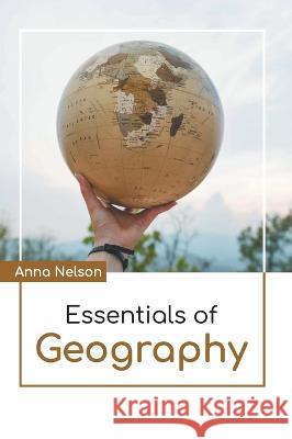 Essentials of Geography Anna Nelson 9781639872060 Murphy & Moore Publishing