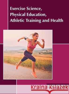 Exercise Science, Physical Education, Athletic Training and Health Archie Clark 9781639872206