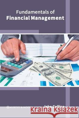 Fundamentals of Financial Management Jake Collins 9781639872459