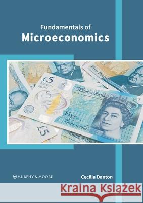 Fundamentals of Microeconomics Cecilia Danton 9781639872480 Murphy & Moore Publishing