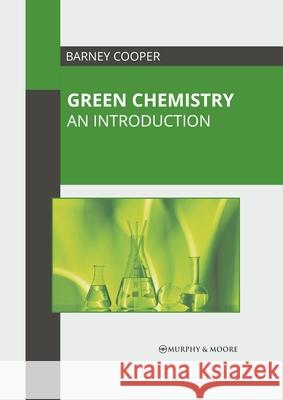 Green Chemistry: An Introduction Barney Cooper 9781639872701