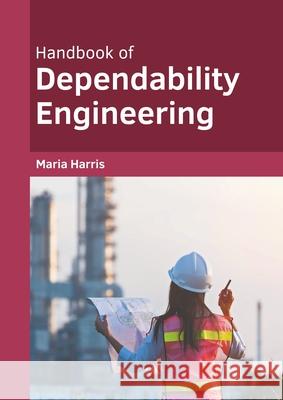 Handbook of Dependability Engineering Maria Harris 9781639872770 Murphy & Moore Publishing