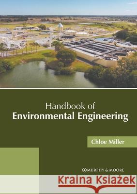 Handbook of Environmental Engineering Chloe Miller 9781639872787