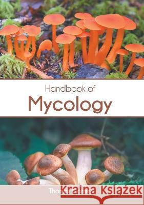 Handbook of Mycology Thomas Carrey 9781639872893 Murphy & Moore Publishing