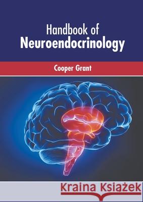 Handbook of Neuroendocrinology Cooper Grant 9781639872916