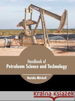 Handbook of Petroleum Science and Technology Natalie Mitchell 9781639872947 Murphy & Moore Publishing