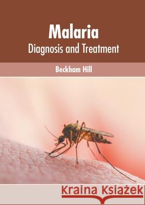 Malaria: Diagnosis and Treatment Beckham Hill 9781639873487 Murphy & Moore Publishing
