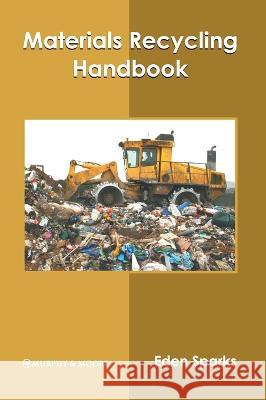Materials Recycling Handbook Eden Sparks 9781639873524 Murphy & Moore Publishing