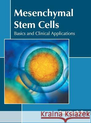 Mesenchymal Stem Cells: Basics and Clinical Applications Sam Marshall 9781639873623 Murphy & Moore Publishing