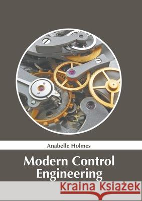 Modern Control Engineering Anabelle Holmes 9781639873692