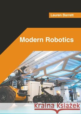 Modern Robotics Lauren Barrett 9781639873739 Murphy & Moore Publishing