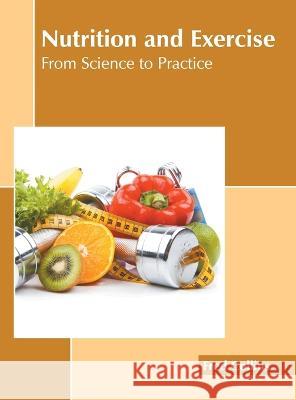Nutrition and Exercise: From Science to Practice Fred Collins 9781639874040