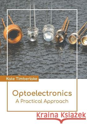 Optoelectronics: A Practical Approach Kate Timberlake 9781639874132