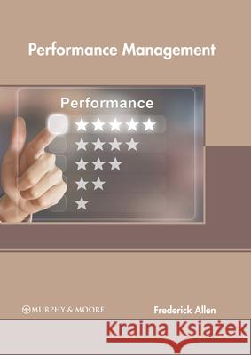 Performance Management Frederick Allen 9781639874255 Murphy & Moore Publishing