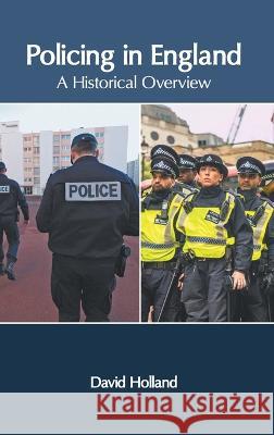 Policing in England: A Historical Overview David Holland 9781639874378