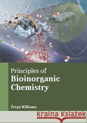 Principles of Bioinorganic Chemistry Freya Williams 9781639874552 Murphy & Moore Publishing