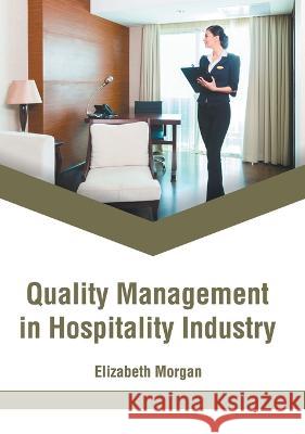 Quality Management in Hospitality Industry Elizabeth Morgan 9781639874699 Murphy & Moore Publishing