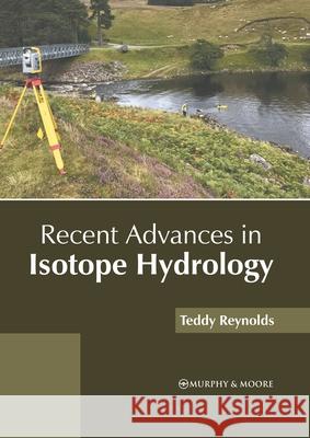 Recent Advances in Isotope Hydrology Teddy Reynolds 9781639874774 Murphy & Moore Publishing