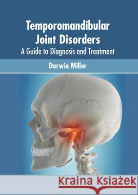 Temporomandibular Joint Disorders: A Guide to Diagnosis and Treatment Darwin Miller 9781639875191 Murphy & Moore Publishing