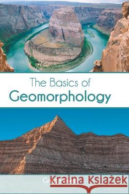 The Basics of Geomorphology Greg Powell 9781639875221 Murphy & Moore Publishing