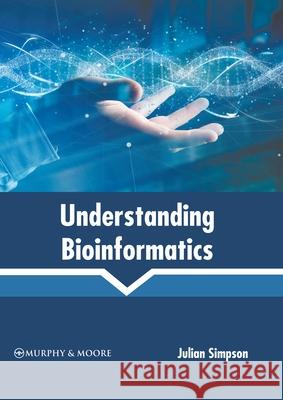 Understanding Bioinformatics Julian Simpson 9781639875450