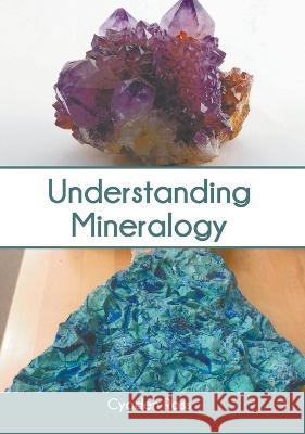 Understanding Mineralogy Cyaden Ross 9781639875573 Murphy & Moore Publishing