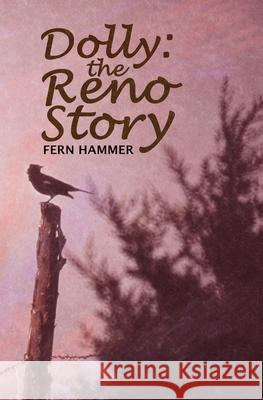 Dolly: The Reno Story Fern Hammer 9781639880126 Atmosphere Press