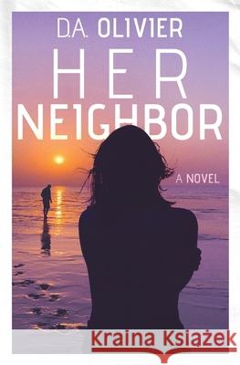 Her Neighbor D. A. Olivier 9781639880270 Atmosphere Press