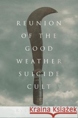 Reunion of the Good Weather Suicide Cult Kyle McCord 9781639880447 Atmosphere Press