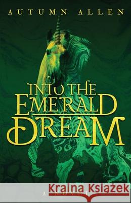 Into the Emerald Dream Autumn Allen 9781639881789